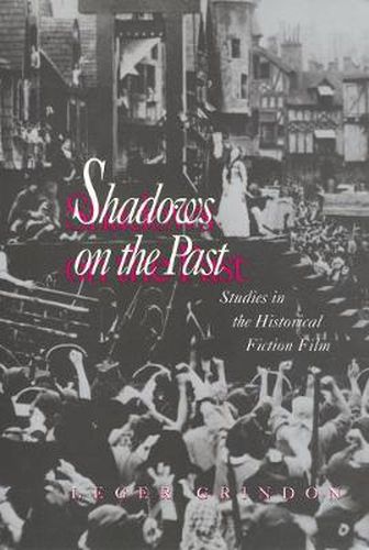 Cover image for Shadows on the Past: Studies in the Historical Fiction Film