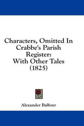 Cover image for Characters, Omitted in Crabbe's Parish Register: With Other Tales (1825)