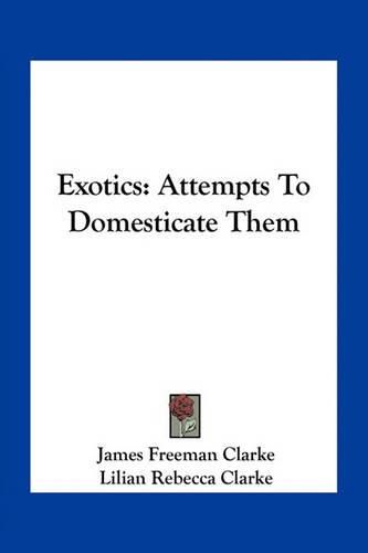 Cover image for Exotics: Attempts to Domesticate Them