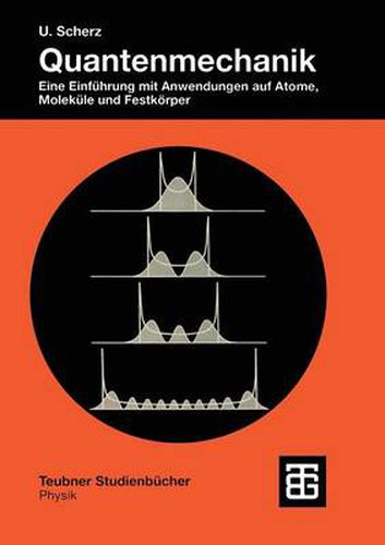 Cover image for Quantenmechanik: Eine Einfuhrung Mit Anwendungen Auf Atome, Molekule Und Festkoerper