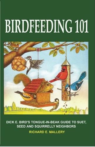 Cover image for Birdfeeding 101: A Tongue-In-Beak Guide to Suet, Seed and Squirrelly Neighbors