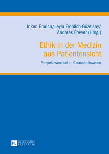 Cover image for Ethik in Der Medizin Aus Patientensicht: Perspektivwechsel Im Gesundheitswesen