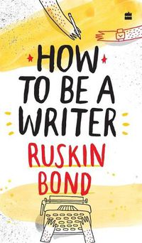 Cover image for How to Be a Writer