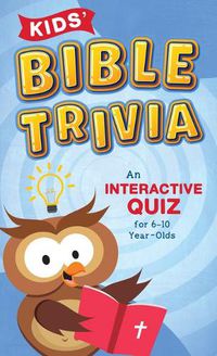 Cover image for Kids' Bible Trivia: An Interactive Quiz for 6-10-Year-Olds