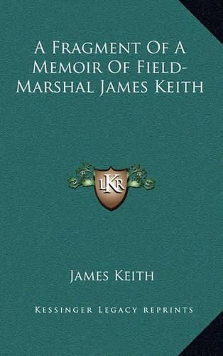 Cover image for A Fragment of a Memoir of Field-Marshal James Keith