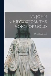 Cover image for St. John Chrysostom, the Voice of Gold