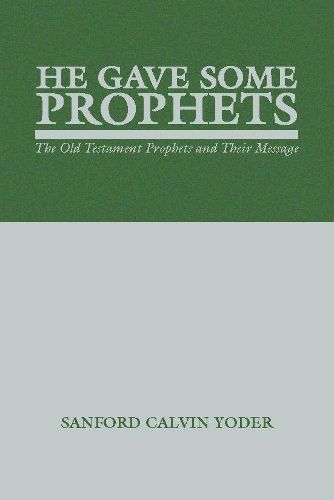 Cover image for He Gave Some Prophets: The Old Testament Prophets and Their Message