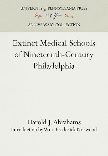 Cover image for Extinct Medical Schools of Nineteenth-Century Philadelphia
