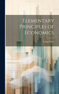 Cover image for Elementary Principles of Economics