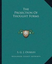 Cover image for The Projection of Thought Forms