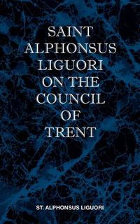 Cover image for St Alphonsus Liguori on the Council of Trent