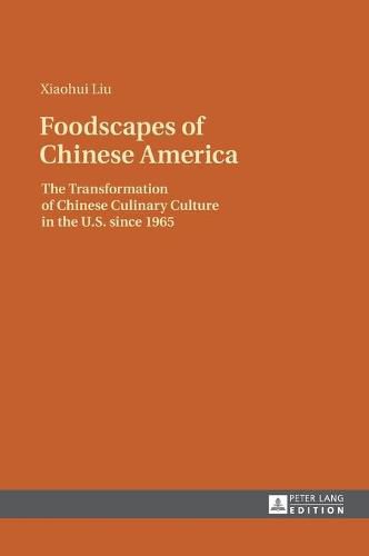 Cover image for Foodscapes of Chinese America: The Transformation of Chinese Culinary Culture in the U.S. since 1965