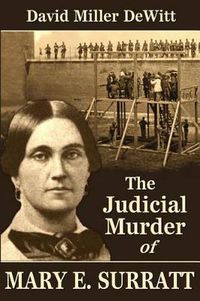 Cover image for The Judicial Murder of Mary E. Surratt