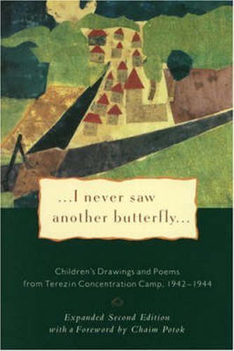 I Never Saw Another Butterfly: Children's Drawings & Poems from Terezin Concentration Camp, 1942-44