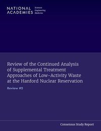 Cover image for Review of the Continued Analysis of Supplemental Treatment Approaches of Low-Activity Waste at the Hanford Nuclear Reservation