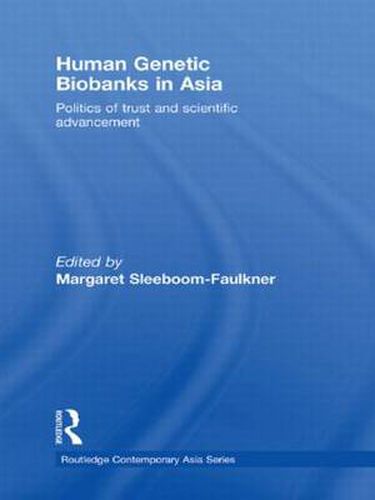 Cover image for Human Genetic Biobanks in Asia: Politics of trust and scientific advancement