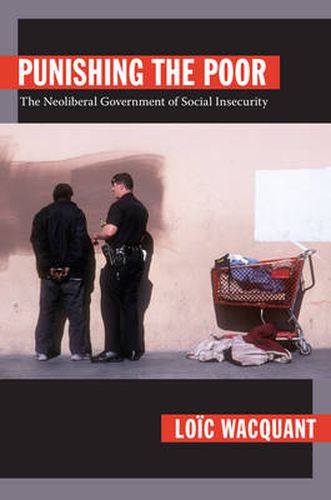 Cover image for Punishing the Poor: The Neoliberal Government of Social Insecurity