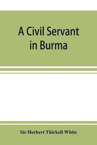 Cover image for A civil servant in Burma