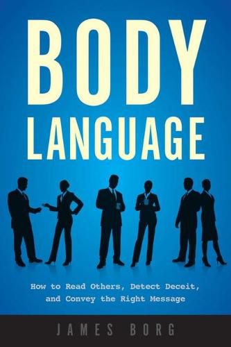 Cover image for Body Language: How to Read Others, Detect Deceit, and Convey the Right Message