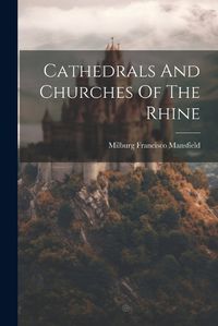 Cover image for Cathedrals And Churches Of The Rhine