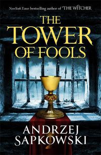 Cover image for The Tower of Fools: From the bestselling author of THE WITCHER series comes a new fantasy