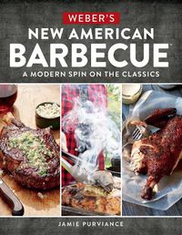 Cover image for Weber's New American Barbecue: A Modern Spin on the Classics