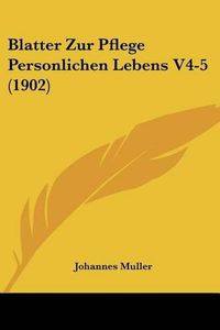 Cover image for Blatter Zur Pflege Personlichen Lebens V4-5 (1902)