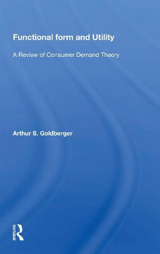 Cover image for Functional Form And Utility: A Review Of Consumer Demand Theory