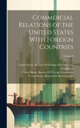 Cover image for Commercial Relations of the United States With Foreign Countries; Volume 2