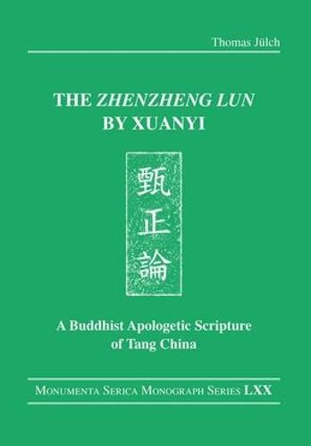 Cover image for The Zhenzheng lun by Xuanyi: A Buddhist Apologetic Scripture of Tang China