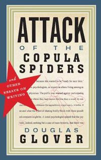 Cover image for Attack of the Copula Spiders: Essays on Writing