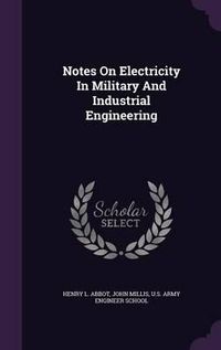 Cover image for Notes on Electricity in Military and Industrial Engineering