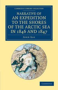 Cover image for Narrative of an Expedition to the Shores of the Arctic Sea in 1846 and 1847