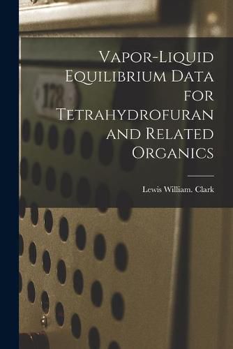 Vapor-liquid Equilibrium Data for Tetrahydrofuran and Related Organics