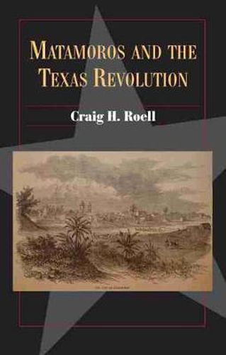 Cover image for Matamoros and the Texas Revolution