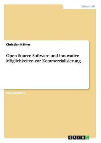 Cover image for Open Source Software Und Innovative Moglichkeiten Zur Kommerzialisierung