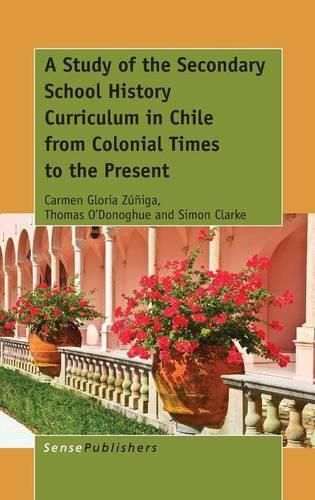 Cover image for A Study of the Secondary School History Curriculum in Chile from Colonial Times to the Present
