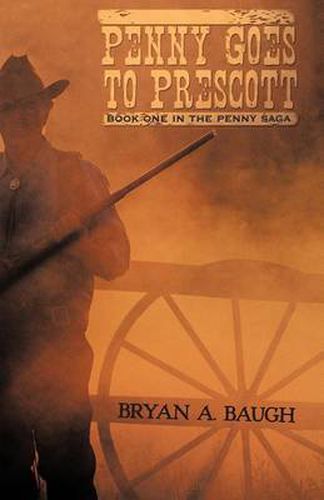 Cover image for Penny Goes to Prescott: Book One in the Penny Saga