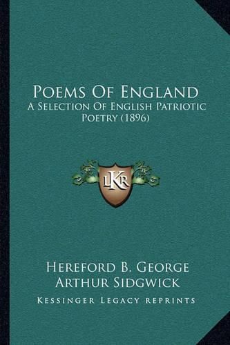 Poems of England: A Selection of English Patriotic Poetry (1896)