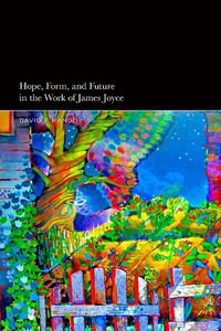 Cover image for Hope, Form, and Future in the Work of James Joyce