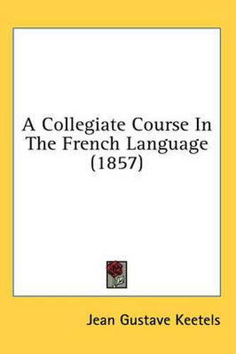 A Collegiate Course in the French Language (1857)