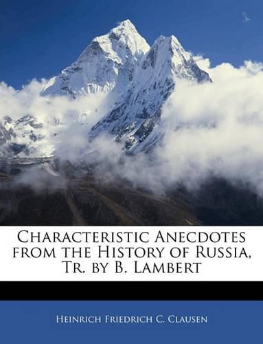 Characteristic Anecdotes from the History of Russia, Tr. by B. Lambert