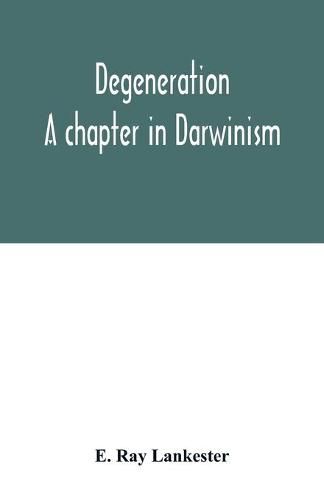 Cover image for Degeneration: a chapter in Darwinism