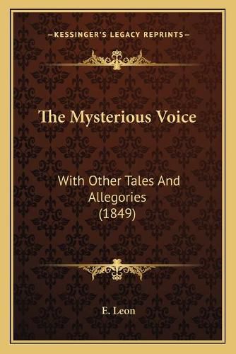 The Mysterious Voice: With Other Tales and Allegories (1849)