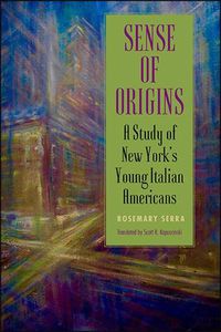 Cover image for Sense of Origins: A Study of New York's Young Italian Americans