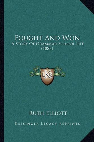 Cover image for Fought and Won: A Story of Grammar School Life (1885)