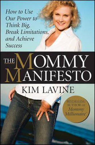 Cover image for The Mommy Manifesto: How To Use Our Power To Think Big, Break Limitations and Achieve Success