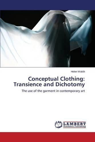 Cover image for Conceptual Clothing: Transience and Dichotomy