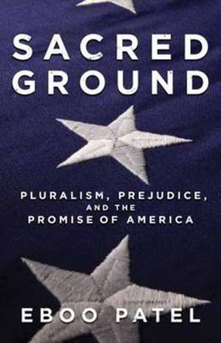 Sacred Ground: Pluralism, Prejudice, and the Promise of America