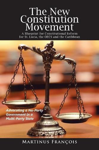 Cover image for The New Constitution Movement: A Blueprint for Constitutional Reform for St. Lucia, the Oecs and the Caribbean